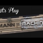 Let’s Play – Mann Vs Machine with Geoff, Jack, Ray, Gavin, Michael and Ryan