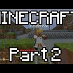 Let’s Play Minecraft Part 2