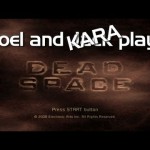 Joel and Jac…KARA play Dead Space