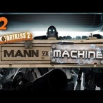 Team Fortress 2: Mann vs. Machine on Mannworks Part 2 – Big Robots