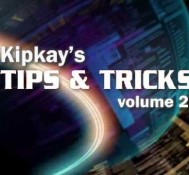 Kipkay’s Video Tips & Tricks – Volume 2