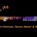 Let’s Play Geometry Wars 2 – With Geoff, Ray, Michael, and Gavin