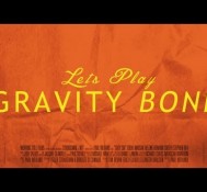VOTE FOR NEXT LET’S PLAY! – Gravity Bone: Playthrough: Part 1/1