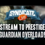 Black Ops 2: Guardian Overload – Stream To Prestige Livestream w/Syndicate (Session 3)