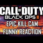 BO2 Epic Final Kill cam w/ Funny Reaction- Call of Duty Black Ops 2 Multiplayer
