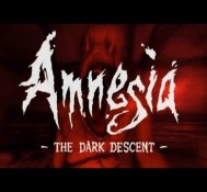 Amnesia: The Dark Descent!