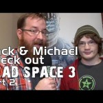 Jack & Michael check out Dead Space 3 (Part 2)