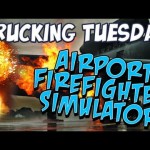 Trucking Tuesday – Airport Firefighter Simulator