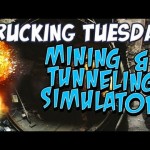 Trucking Tuesday – Mining & Tunneling Simulator