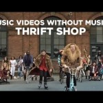 Music Videos Without Music: Thrift Shop