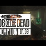 ‘Mob Of The Dead’ “EASTER EGG FAILURE” Live w/Syndicate (Part 3)