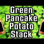 Green Pancake Potato Stack – Epic Meal Time