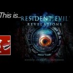 This Is…Resident Evil Revelations