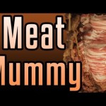 Meat Mummy – Epic Meal Time