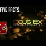 Five Facts – Deus Ex: Human Revolution