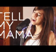 Christina Grimmie – “Tell My Mama” – OFFICIAL Live Session