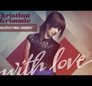 “Absolutely Final Goodbye” – Christina Grimmie – With Love