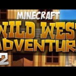 Minecraft – Wild West Adventure Part 2 – Sheriff Cora