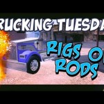 Trucking Tuesday – Rigs of Rods