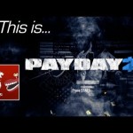 This Is… Payday 2