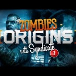 Black Ops 2 Zombies: ‘Origins’ Live w/Syndicate Part 1