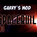 Garrys Mod Part 1 – Lets Build Spaceships!