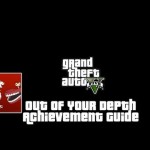 Grand Theft Auto V – Out of Your Depth Guide