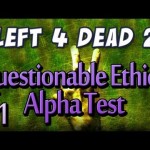 L4D2 – Questionable Ethics: Alpha Test Part 1 – I didn’t vote for you