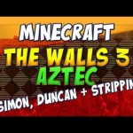 The Walls 3 Aztec – Simon, Duncan and Sam