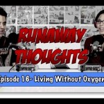 Living Without Oxygen | Runaway Thoughts Podcast #16