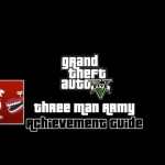 Grand Theft Auto V – Three Man Army Guide