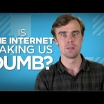 Yay or Nay: Is The Internet Making Us Dumb?