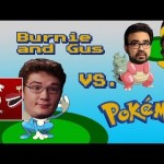 Pokemon vs. Gus & Burnie