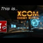 This is… XCOM Enemy Within