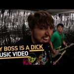 My Boss Is A Dick – Music Video