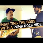 Insulting The Boss With A Punk Rock Video