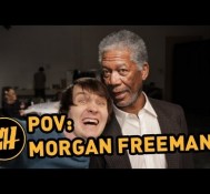 POV: Morgan Freeman