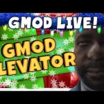 GMod Elevator Livestream – Getting High
