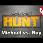 Achievement HUNT #10 – Michael vs. Ray