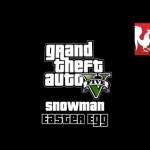 Grand Theft Auto V – Snowman Easter Egg