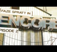 FaZe Spratt: Encore – Episode 2 by FaZe Cozzi