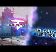 FaZe OutcsT: The Outcast – Episode 7