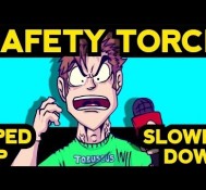 SAFETY TORCH! – Sped Up and Slowed Down