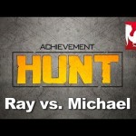 Achievement HUNT #22 – Ray vs. Michael