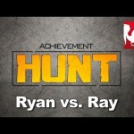 Achievement HUNT #21 – Ryan vs. Ray