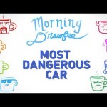Most Dangerous Car – MORNING DRAWFEE