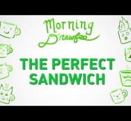 The Perfect Sandwich – MORNING DRAWFEE