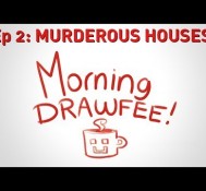 Murderous Houses – MORNING DRAWFEE