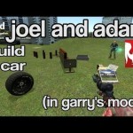 Joel and Adam build a car in Garry’s Mod