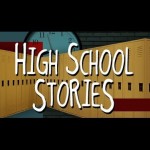 HIGH SCHOOL STORIES RETURNS!